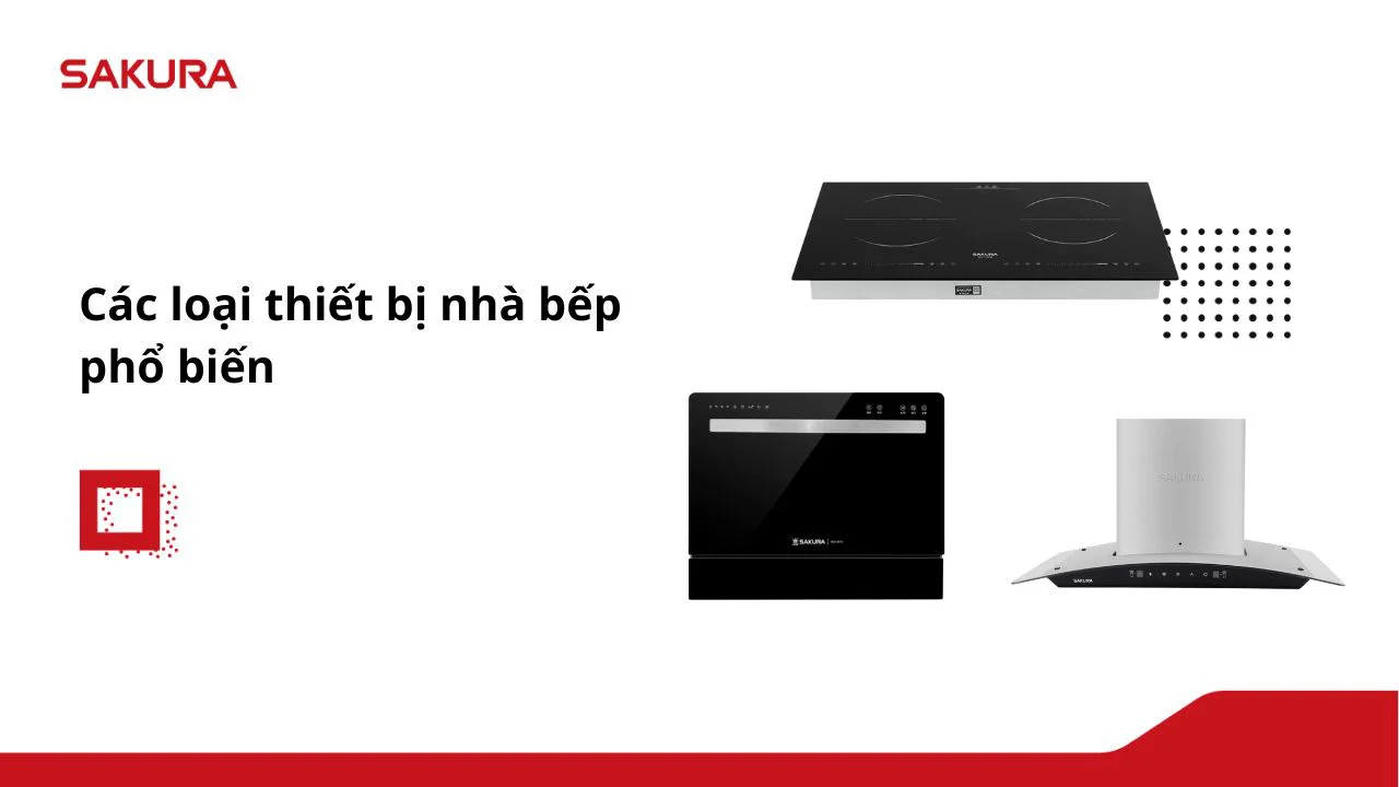 [Image: cac-loai-thiet-bi-nha-bep-pho-bien.jpg.webp]