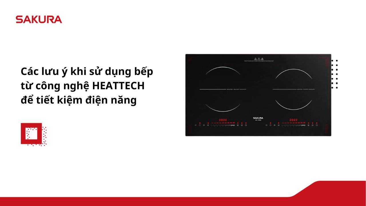 luu-y-khi-su-dung-bep-tu-cong-nghe-heattech-sakura