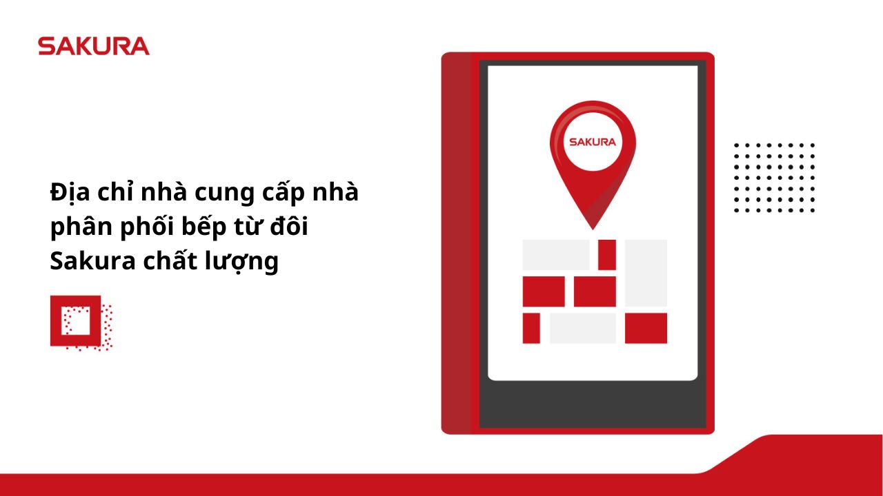dia-chi-nha-cung-cap-nha-phan-phoi-bep-tu-doi-sakura-chat-luong
