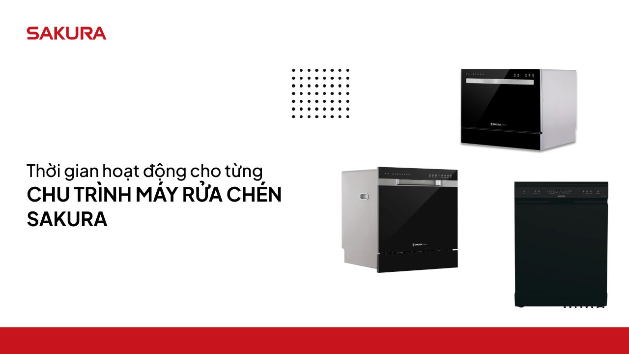 thoi-gian-hoat-dong-cho-tung-chu-trinh-cua-may-rua-chen-sakura