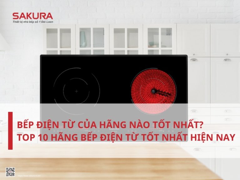 Bếp điện từ của hãng nào tốt nhất? Top 10 hãng bếp điện từ tốt nhất hiện nay
