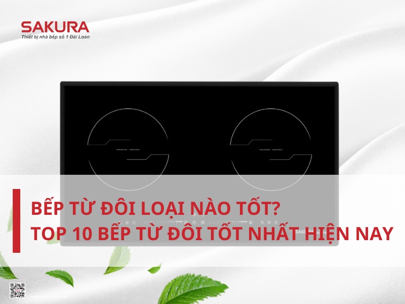 Bếp từ đôi loại nào tốt? Top 10 bếp từ đôi tốt nhất hiện nay