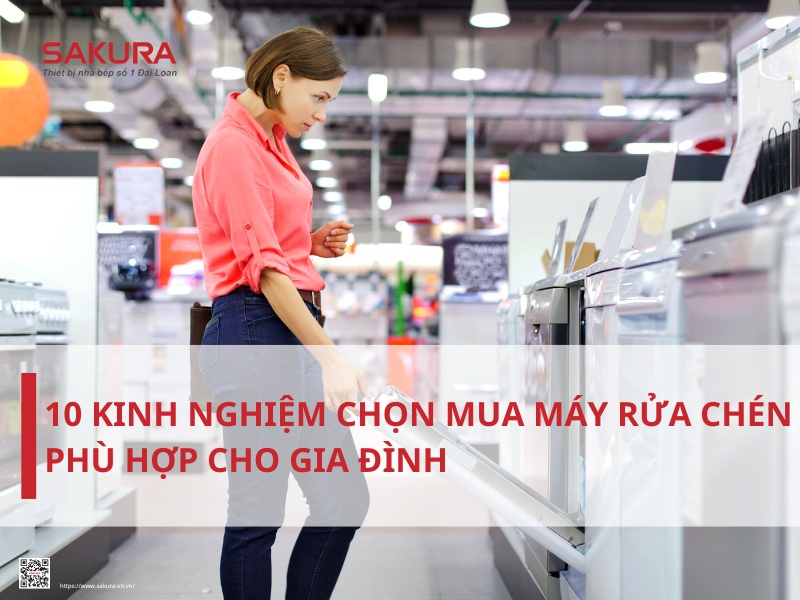 10 Kinh nghiệm chọn mua máy rửa chén phù hợp cho gia đình