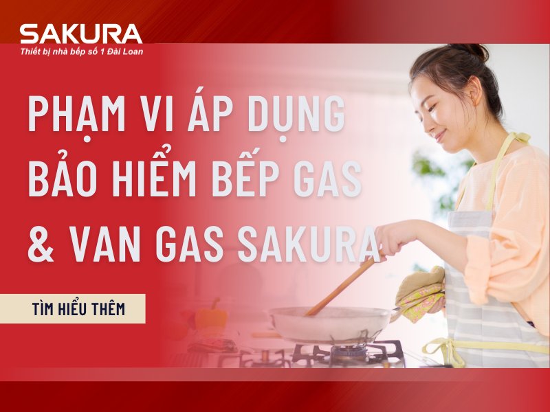 Pham Vi Ap Dung Bao Hiem Bep Gas Va Van Gas Sakura